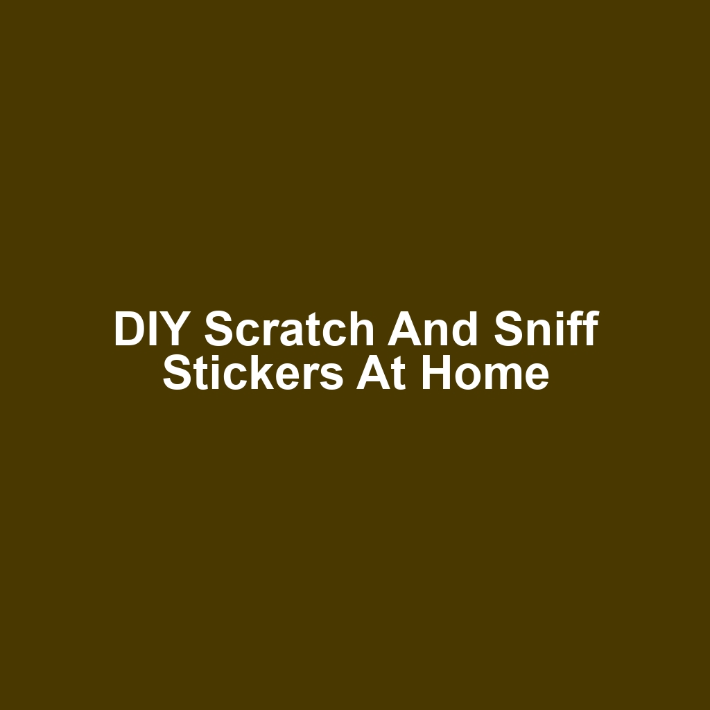 DIY Scratch and Sniff Stickers at Home