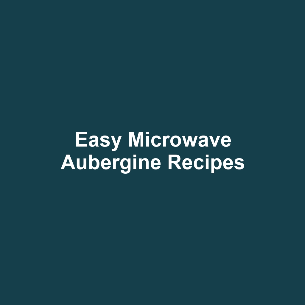 Easy Microwave Aubergine Recipes