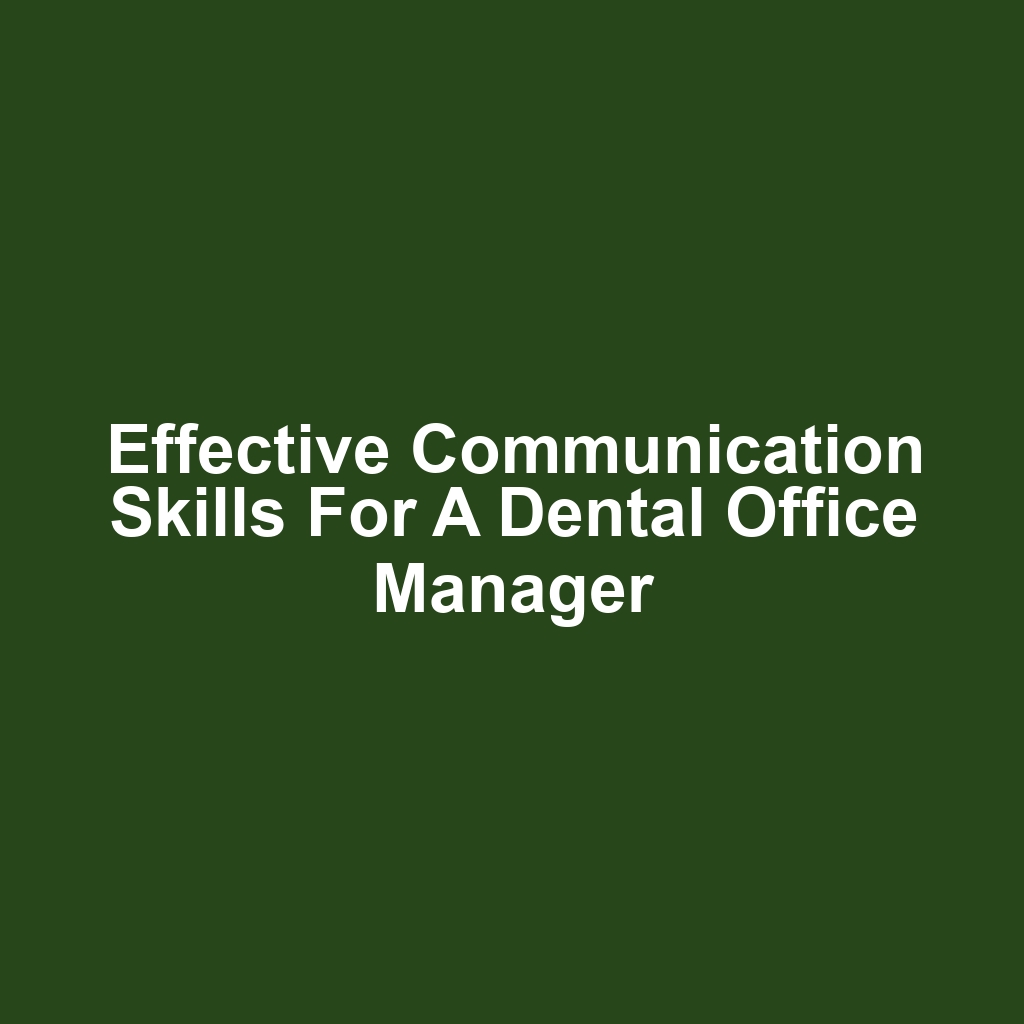 Effective Communication Skills for a Dental Office Manager