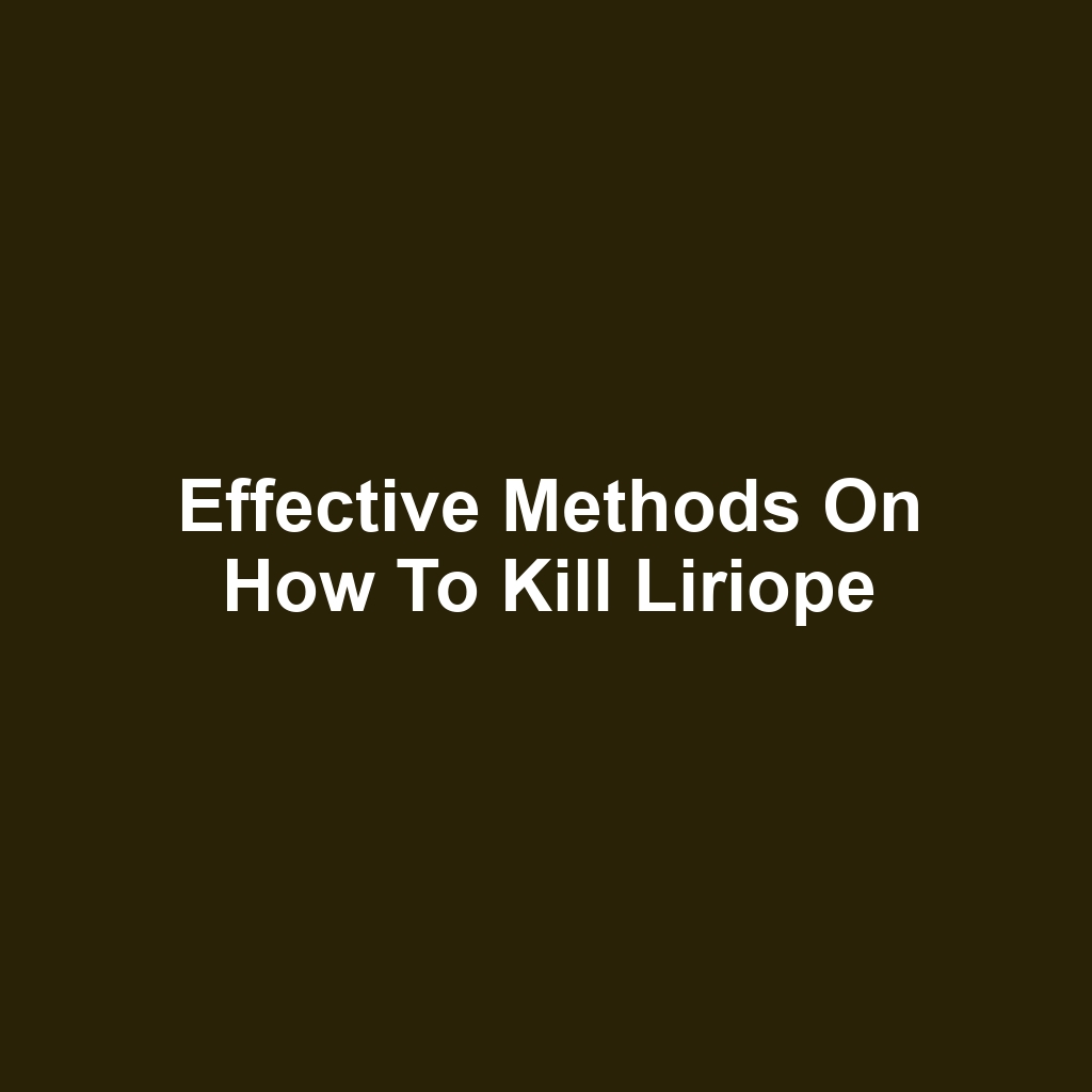 Effective Methods on How to Kill Liriope