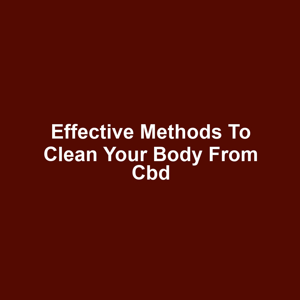 Effective methods to clean your body from cbd