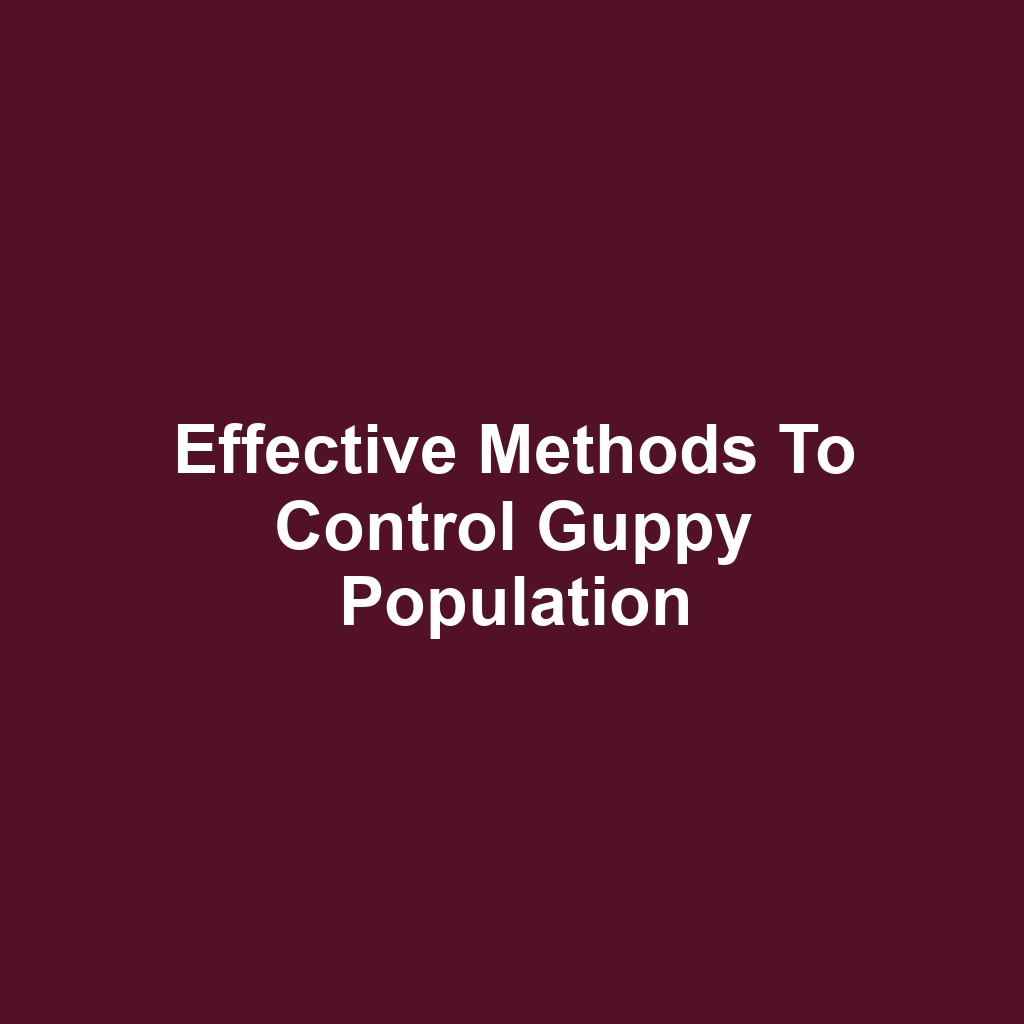 Effective Methods to Control Guppy Population
