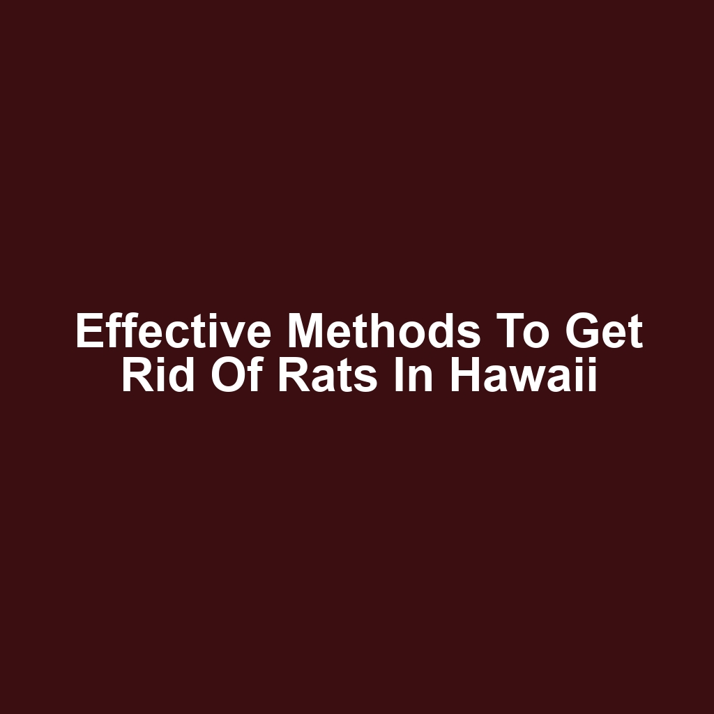 Effective Methods to Get Rid of Rats in Hawaii
