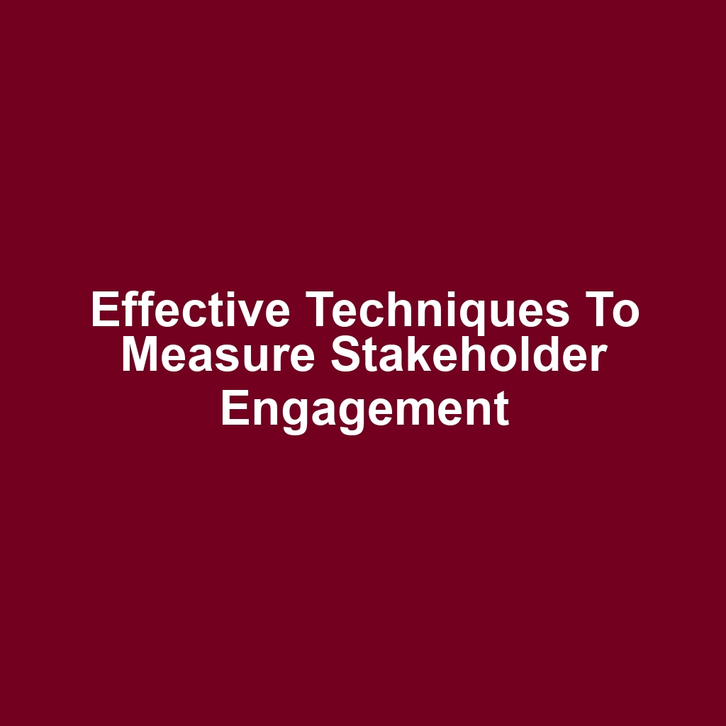 Effective Techniques to Measure Stakeholder Engagement