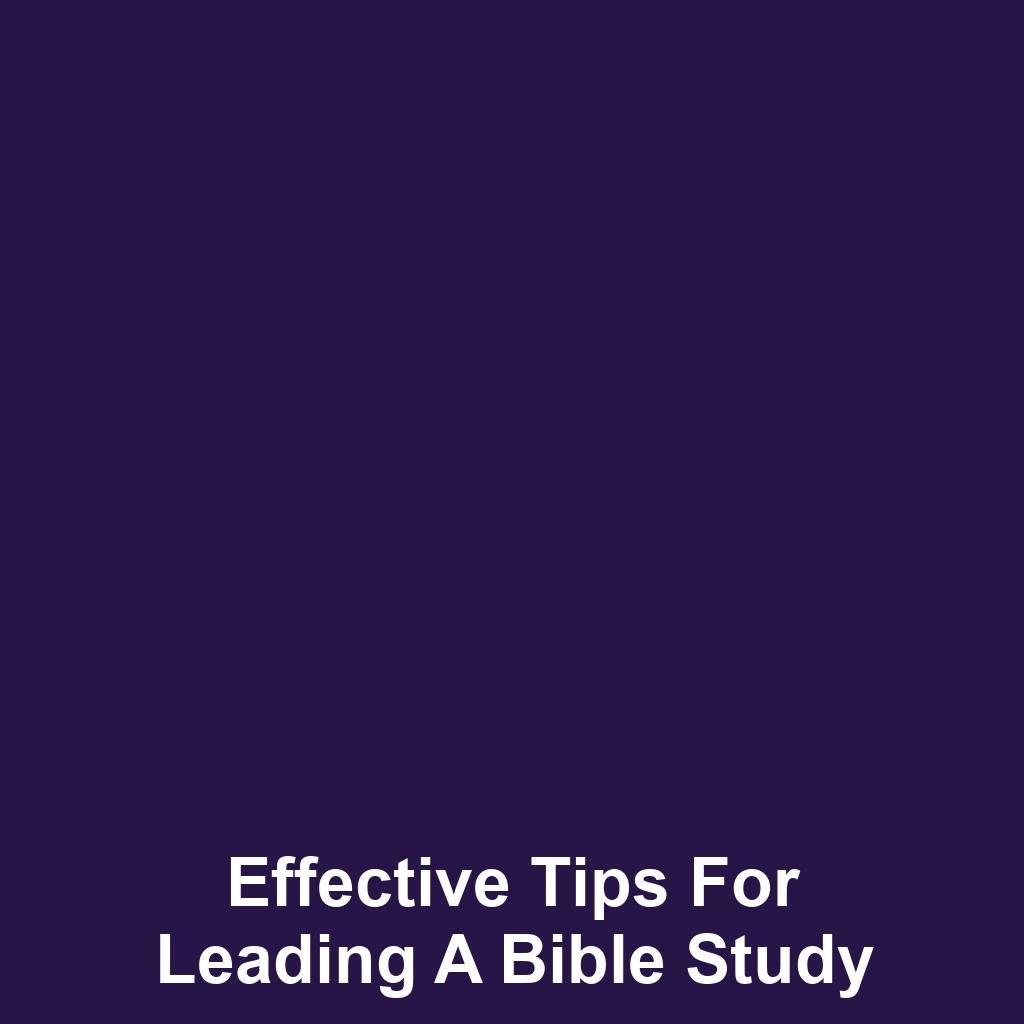Effective Tips for Leading a Bible Study