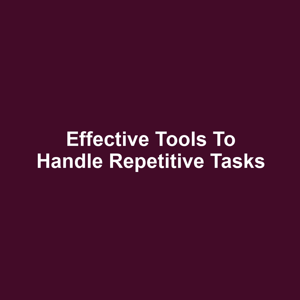 Effective Tools to Handle Repetitive Tasks