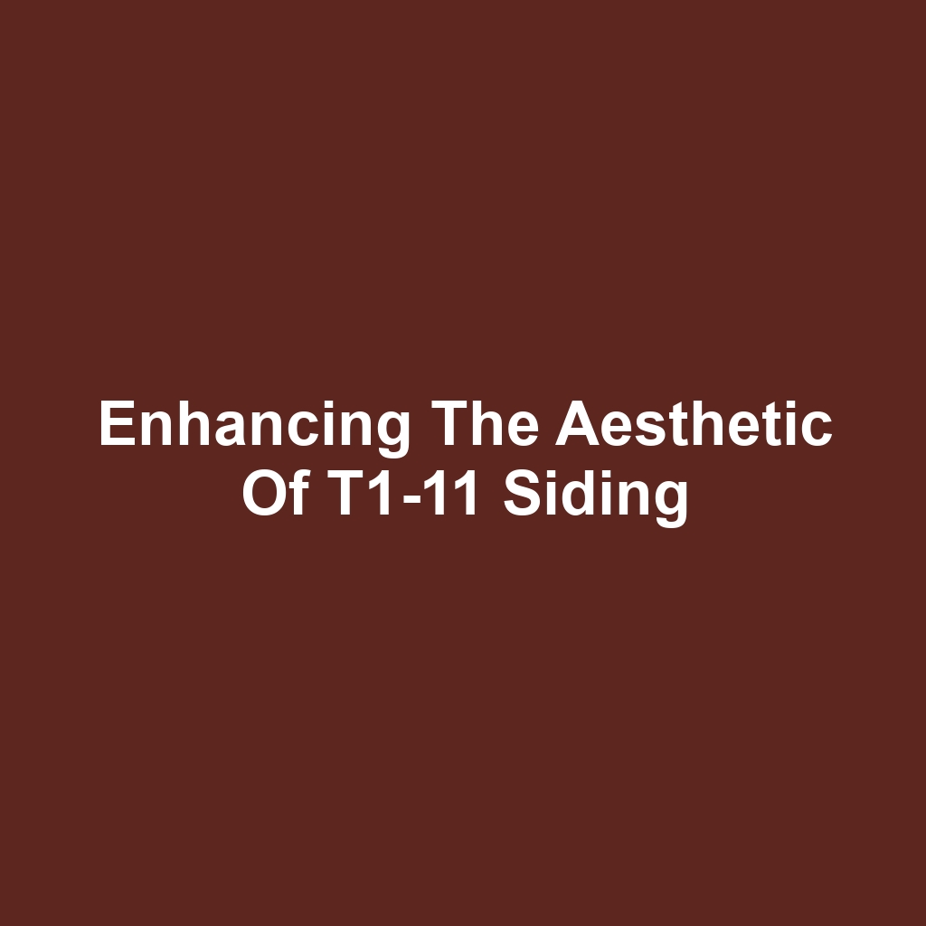 Enhancing the Aesthetic of T1-11 Siding