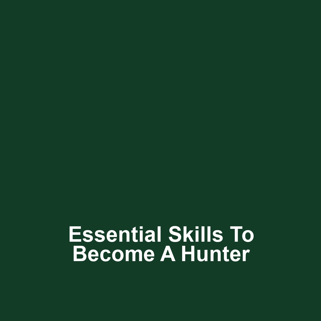 Essential Skills to Become a Hunter