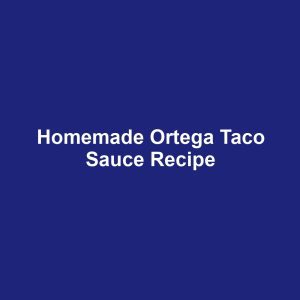 Homemade Ortega Taco Sauce Recipe