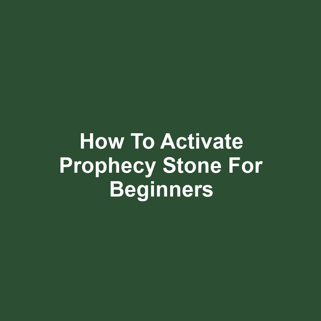 How to Activate Prophecy Stone for Beginners