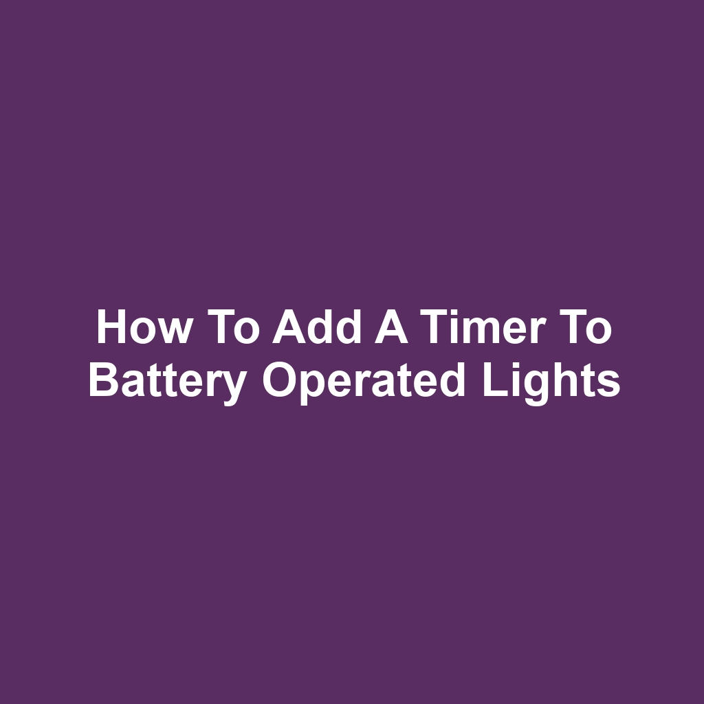 How to Add a Timer to Battery Operated Lights