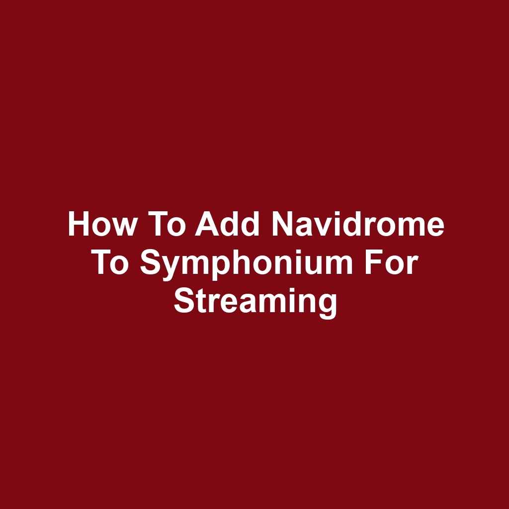 How to Add Navidrome to Symphonium for Streaming