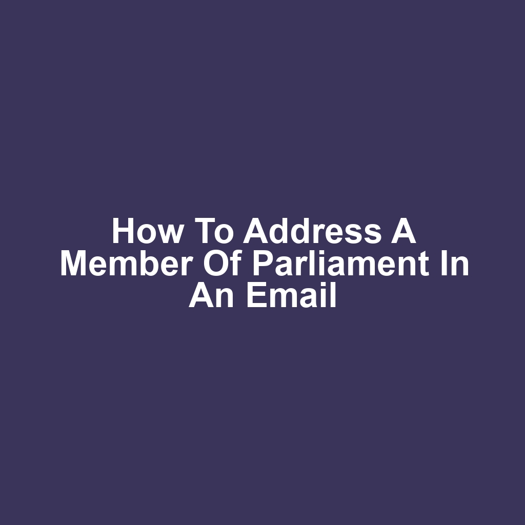 How to Address a Member of Parliament in an Email