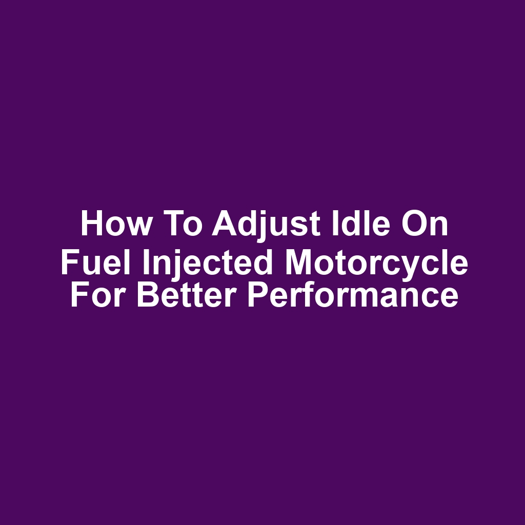 How to Adjust Idle on Fuel Injected Motorcycle for Better Performance