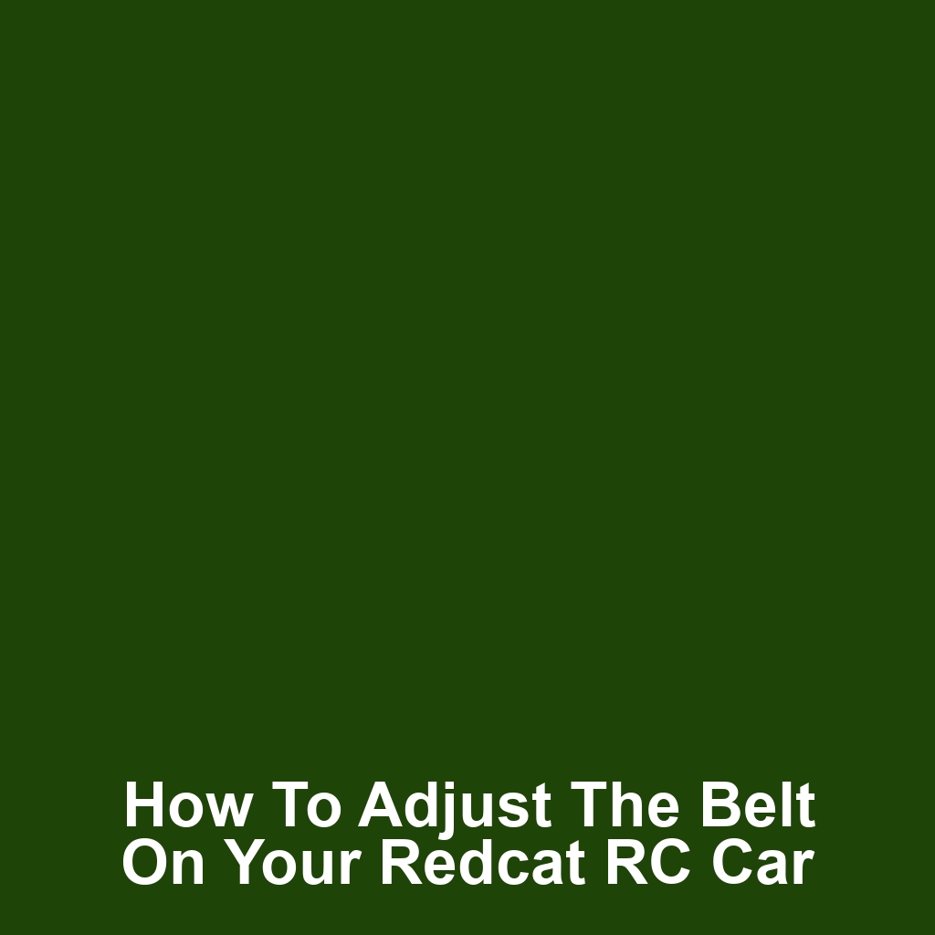 How to Adjust the Belt on Your Redcat RC Car