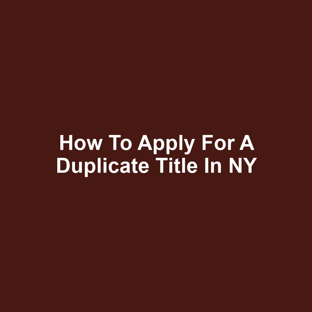 How to Apply for a Duplicate Title in NY