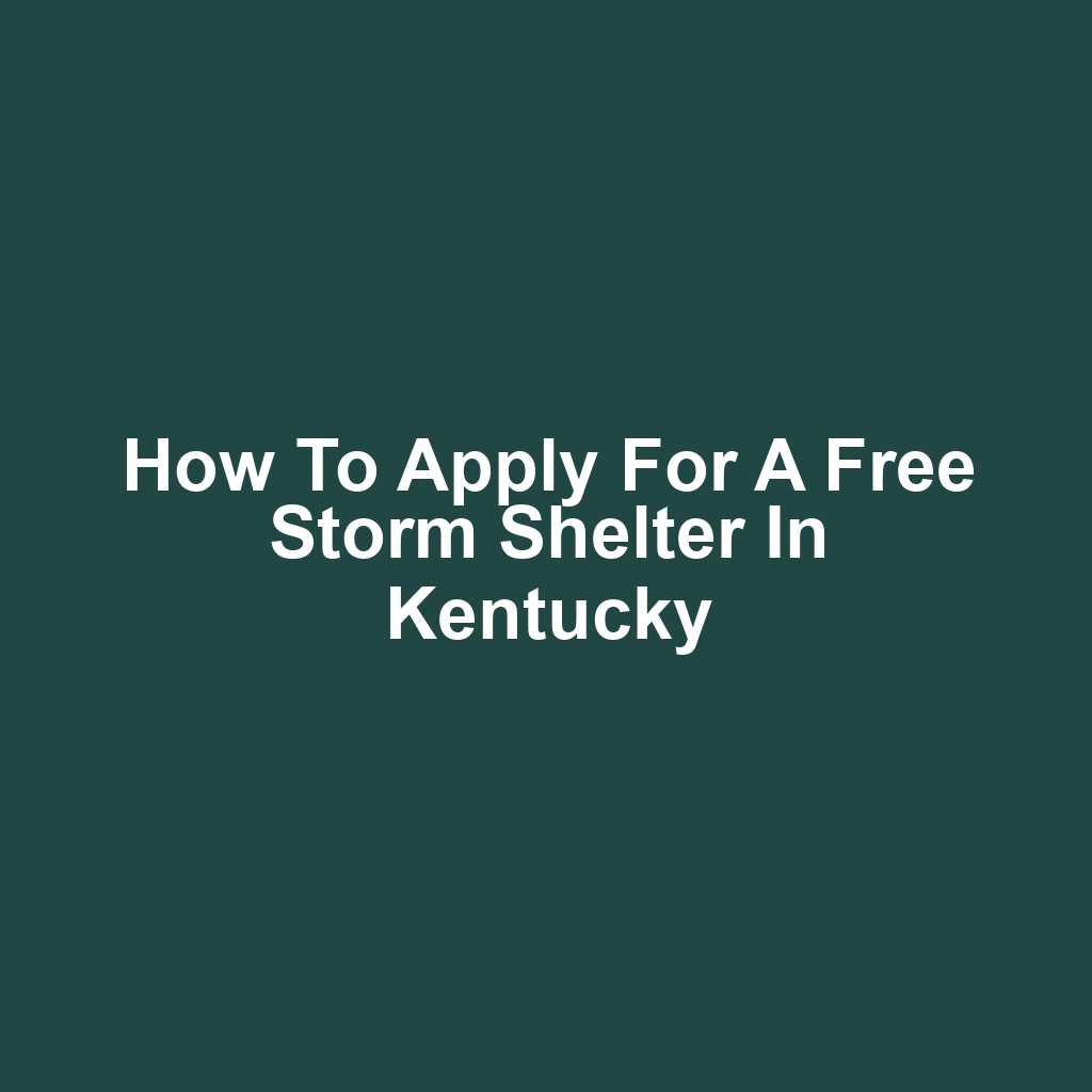 How to Apply for a Free Storm Shelter in Kentucky