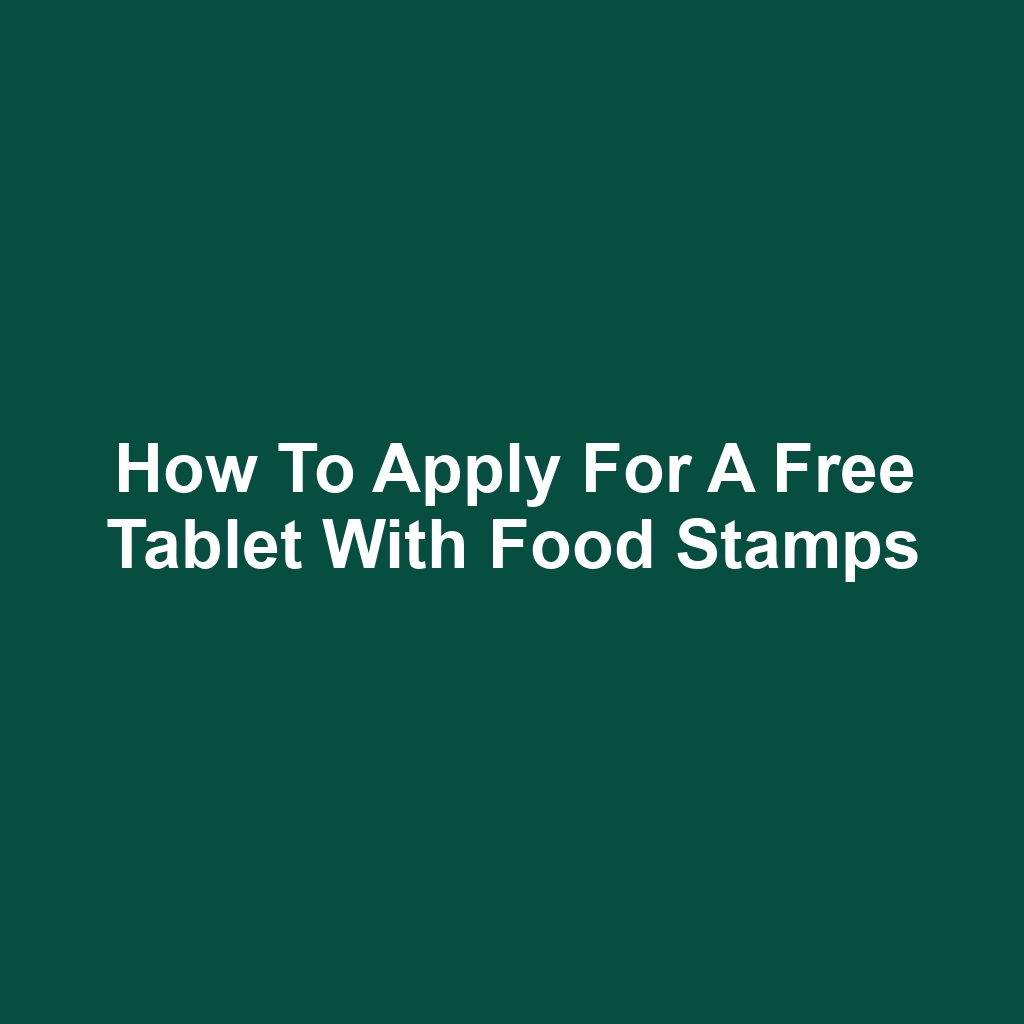 How to apply for a free tablet with food stamps
