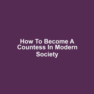 How to Become a Countess in Modern Society