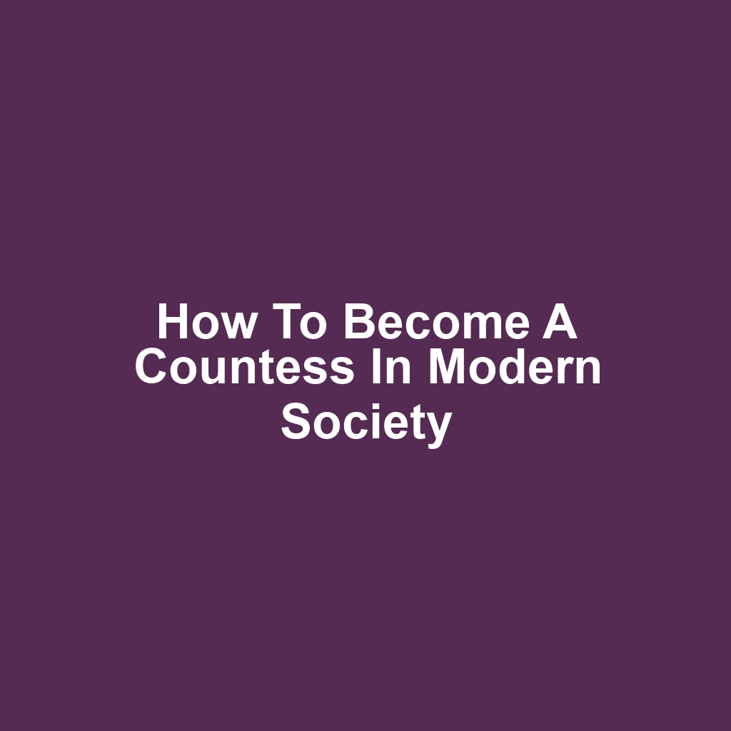 How to Become a Countess in Modern Society
