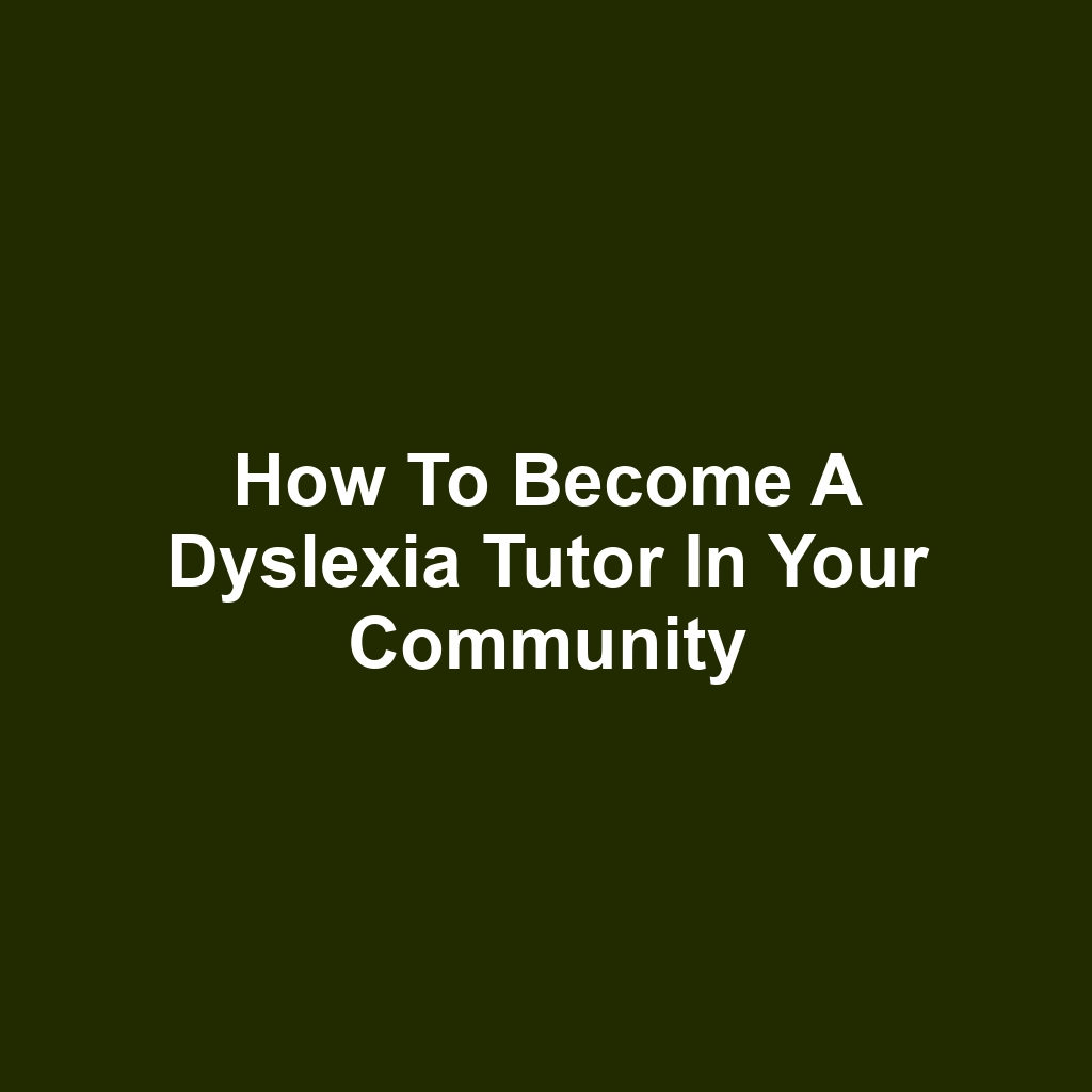 How to Become a Dyslexia Tutor in Your Community