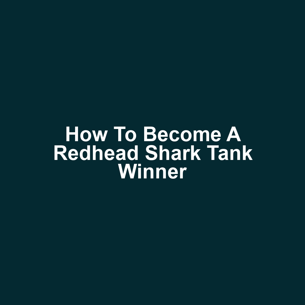 How to Become a Redhead Shark Tank Winner