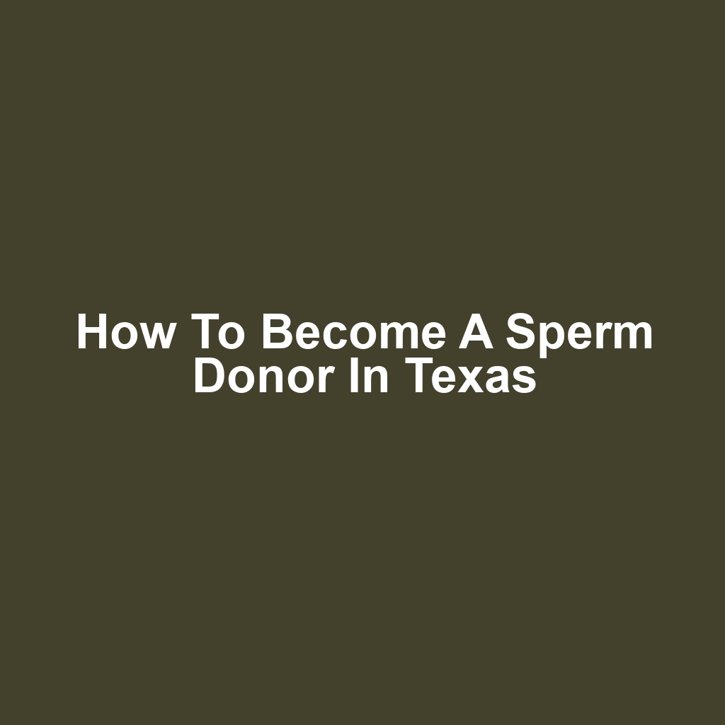 How to Become a Sperm Donor in Texas
