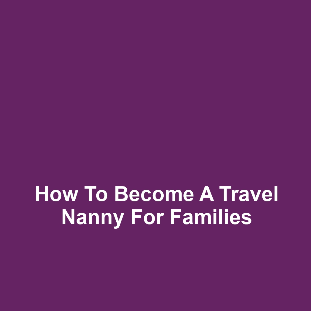 How to Become a Travel Nanny for Families
