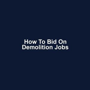 How to Bid on Demolition Jobs