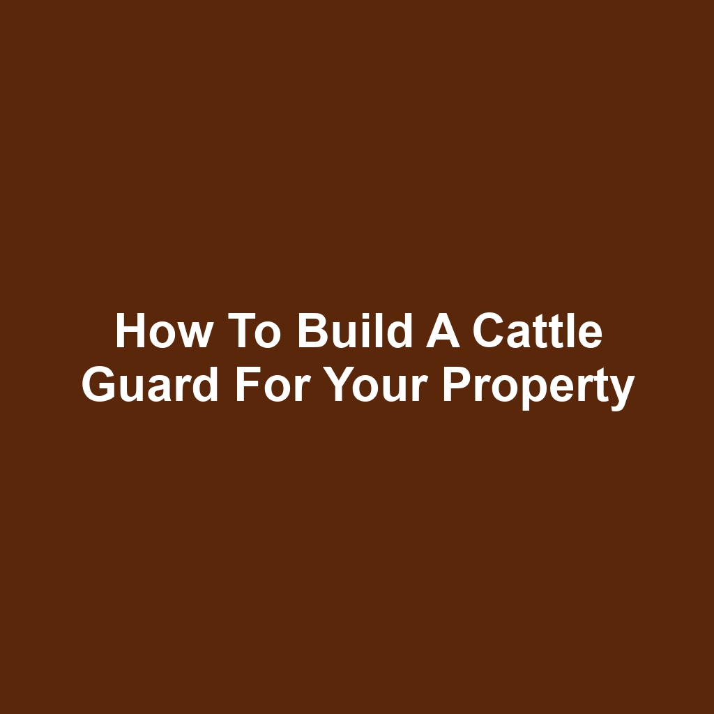 How to Build a Cattle Guard for Your Property