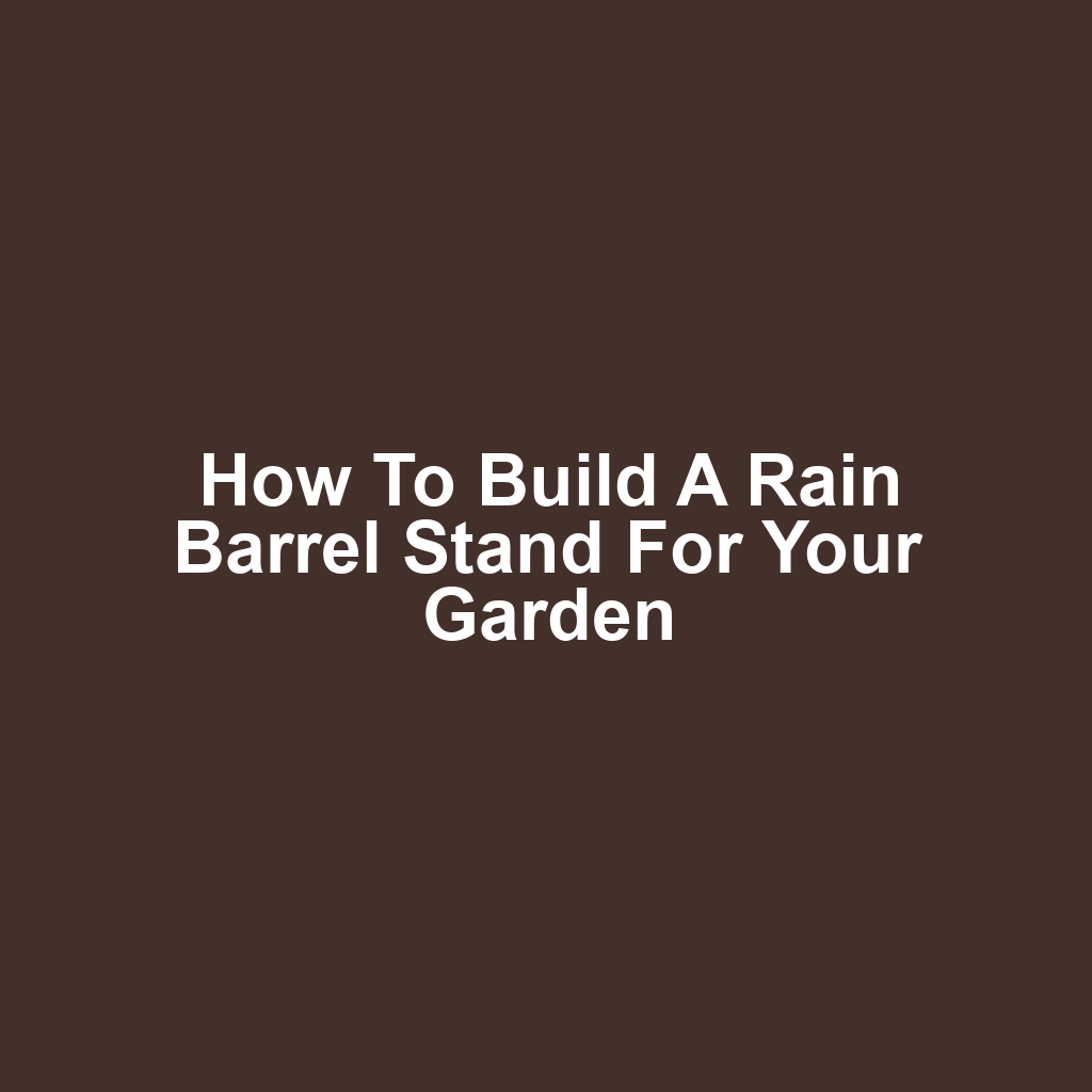 How to Build a Rain Barrel Stand for Your Garden