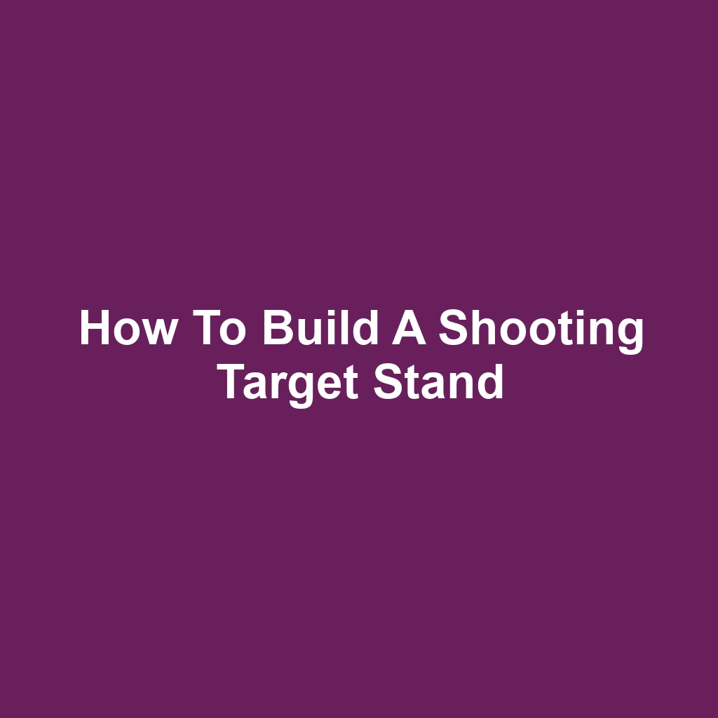 How to Build a Shooting Target Stand