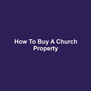 How to Buy a Church Property