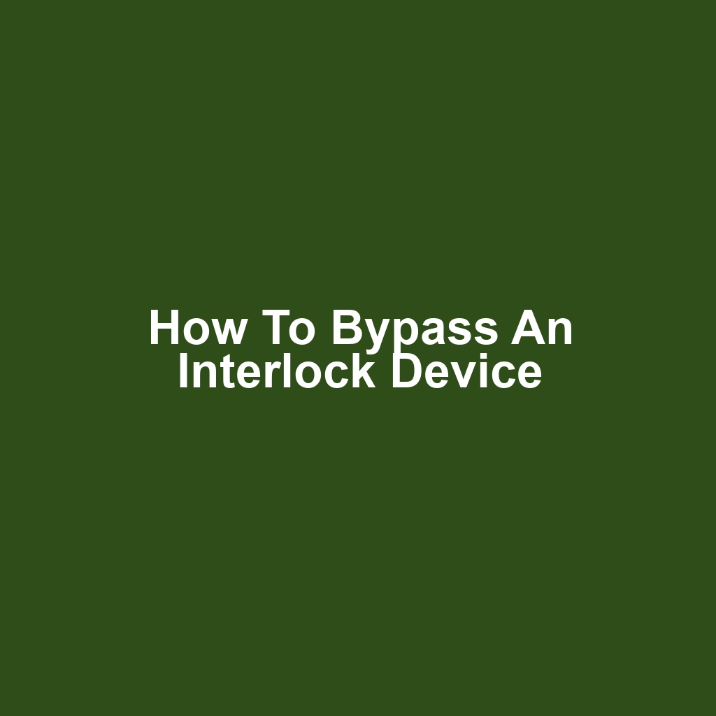 How to Bypass an Interlock Device