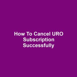 How to Cancel URO Subscription Successfully