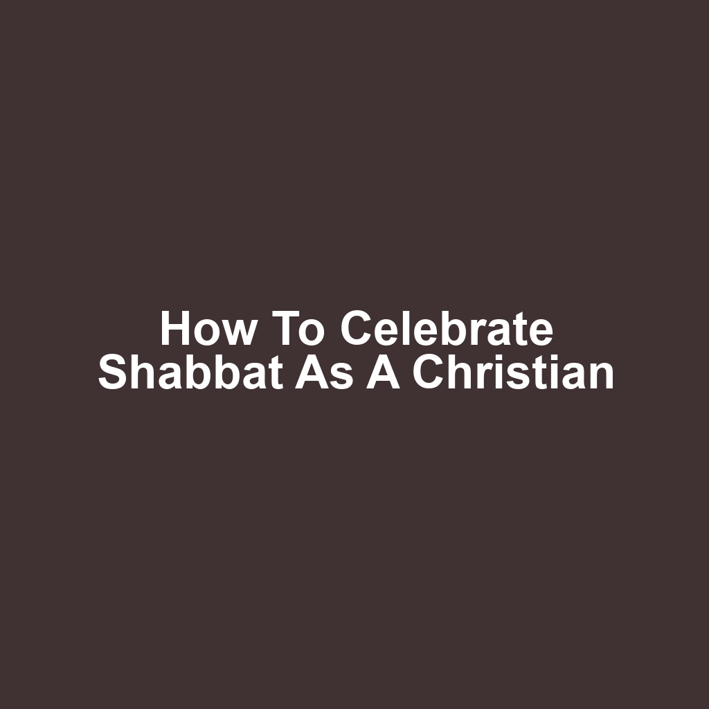How to Celebrate Shabbat as a Christian