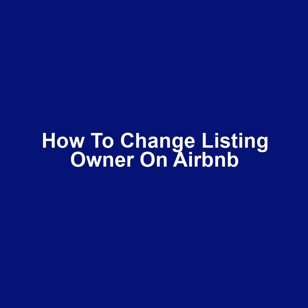How to Change Listing Owner on Airbnb