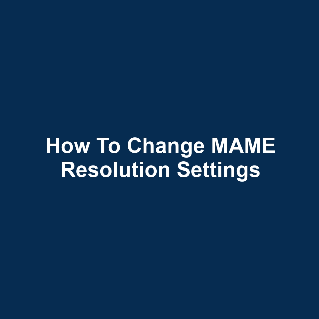 How to Change MAME Resolution Settings