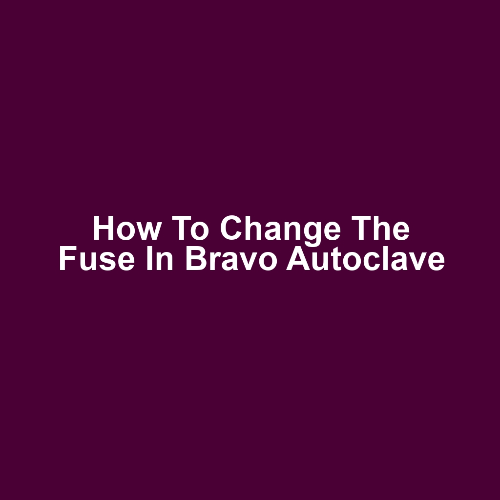 How to Change the Fuse in Bravo Autoclave