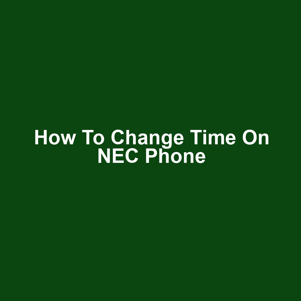 How to Change Time on NEC Phone