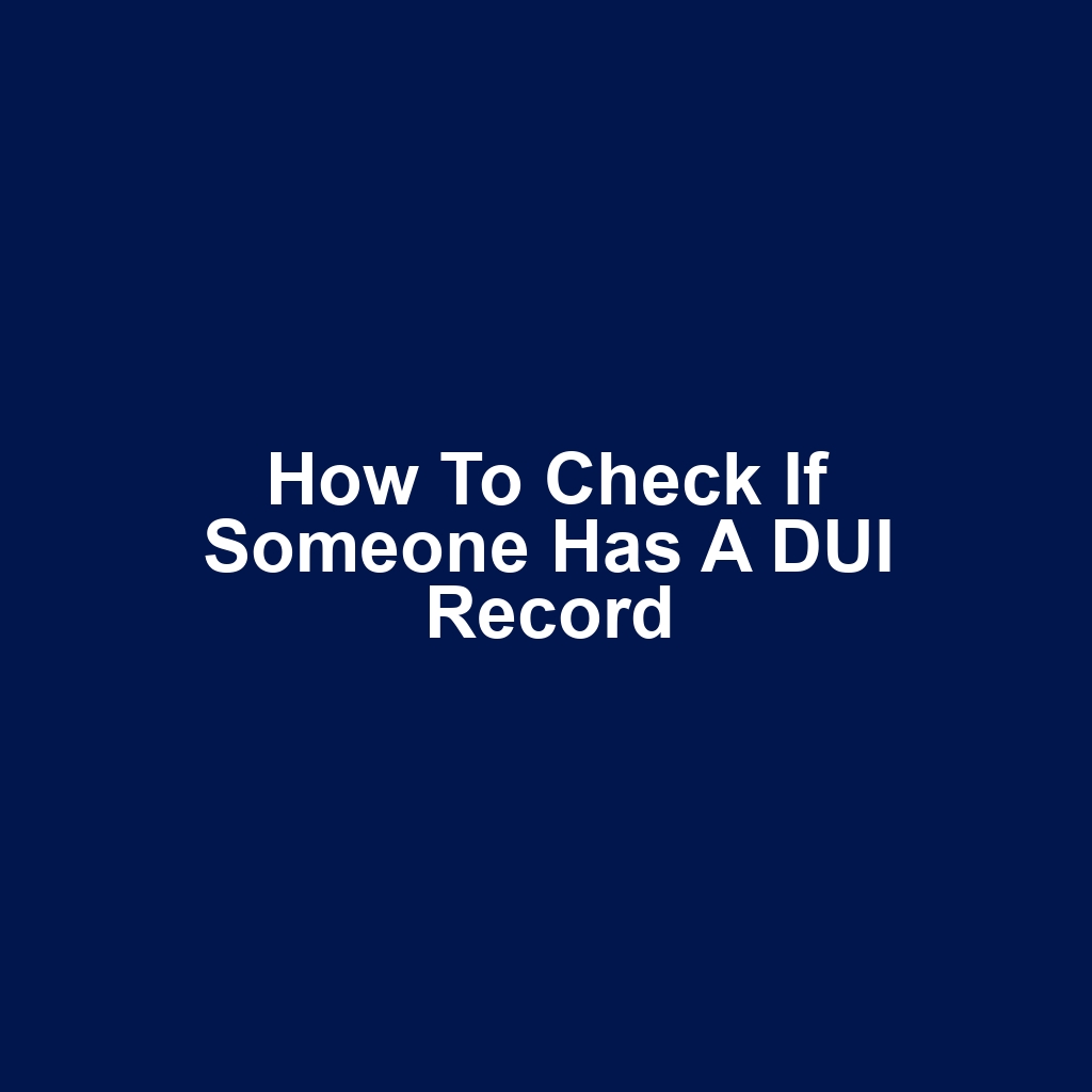 How to Check if Someone Has a DUI Record