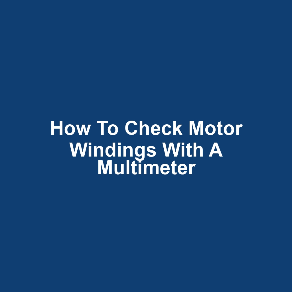 How to check motor windings with a multimeter