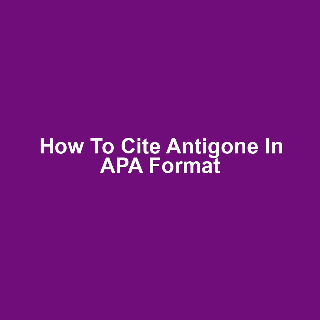 How to Cite Antigone in APA Format