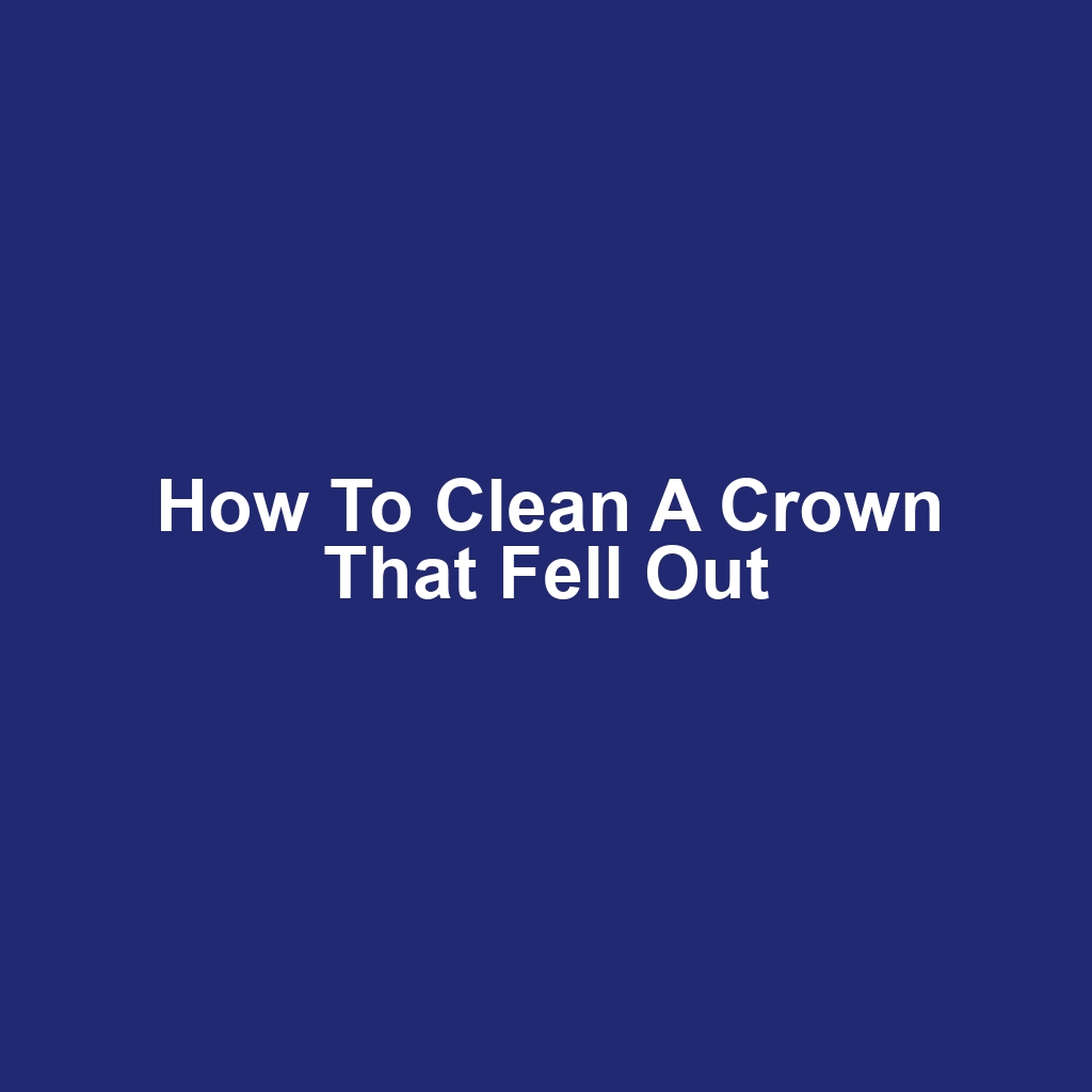 How to Clean a Crown That Fell Out