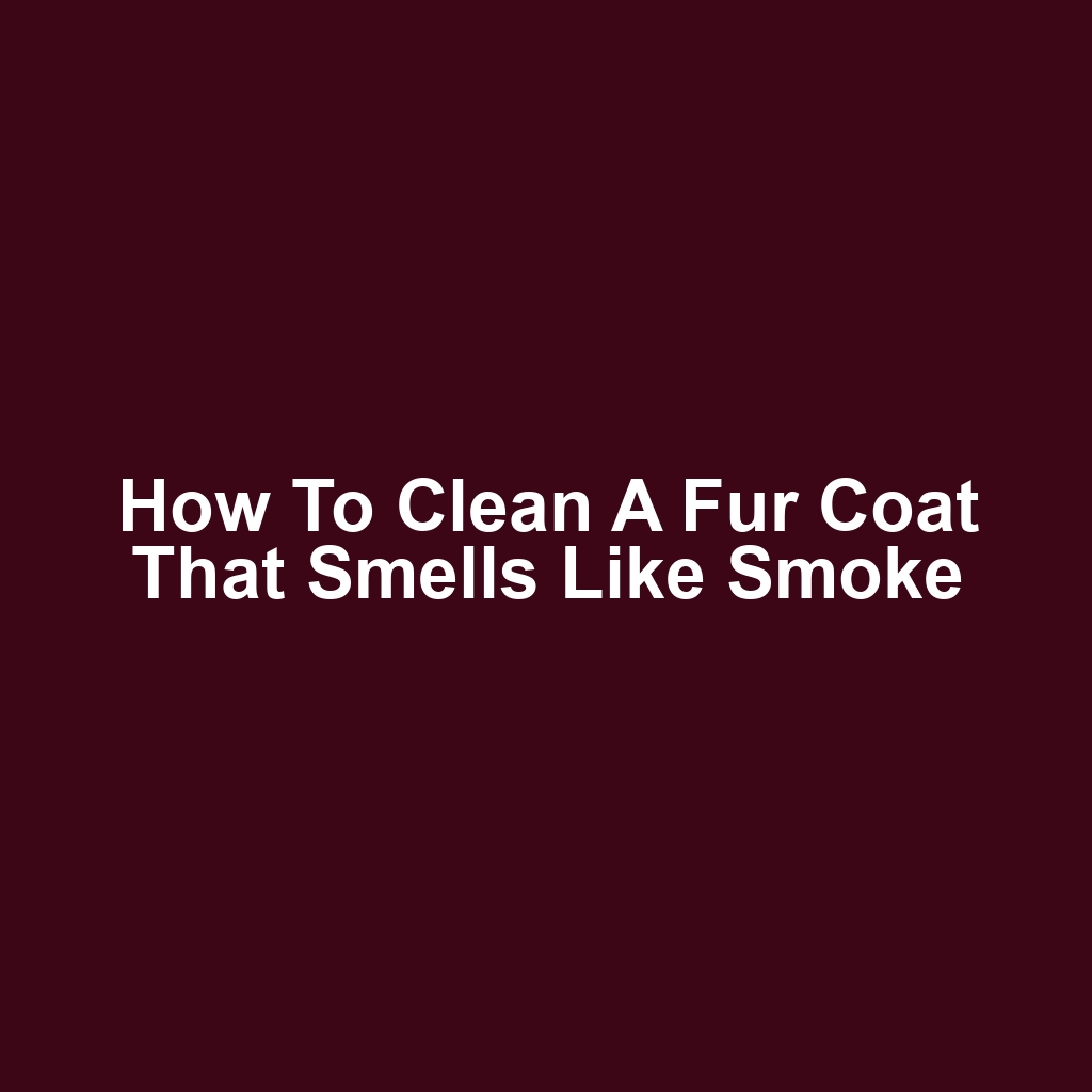 How to Clean a Fur Coat That Smells Like Smoke