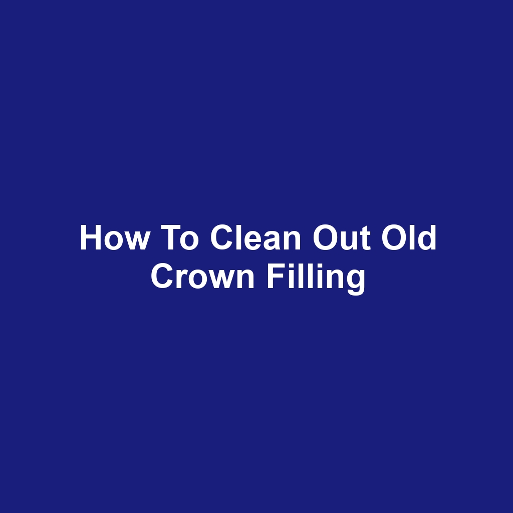 How to Clean Out Old Crown Filling