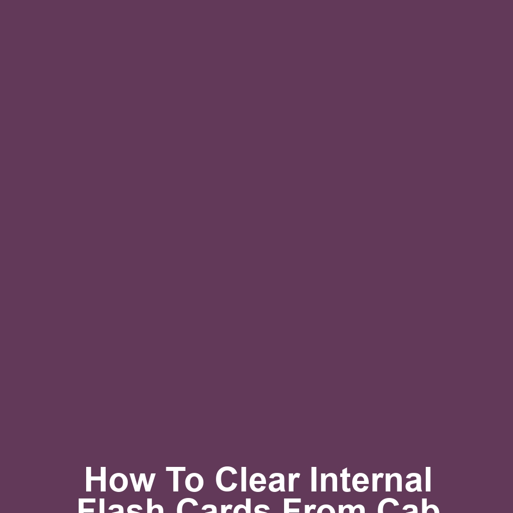 How to clear internal flash cards from cab a4