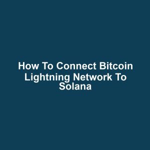 How to Connect Bitcoin Lightning Network to Solana