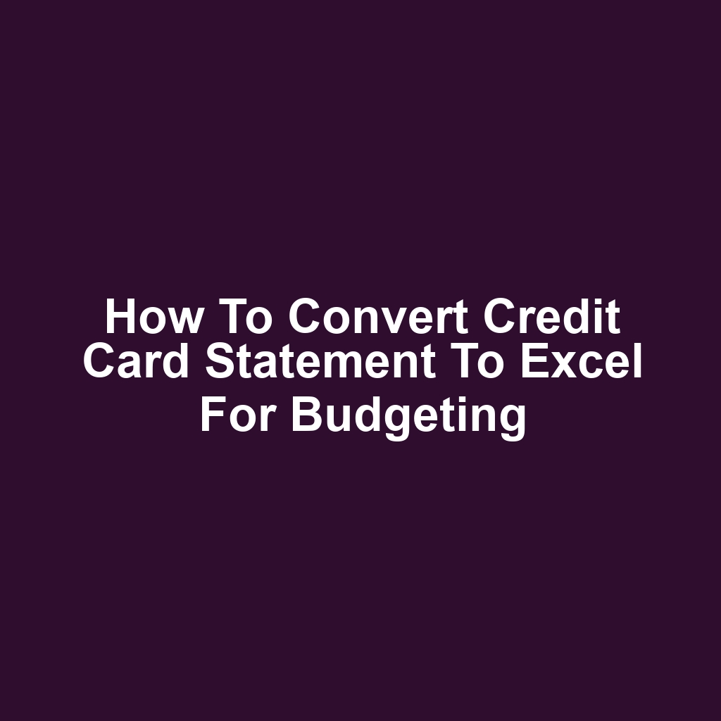 How to Convert Credit Card Statement to Excel for Budgeting