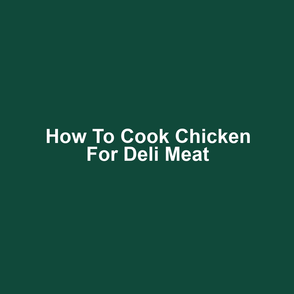 How to Cook Chicken for Deli Meat